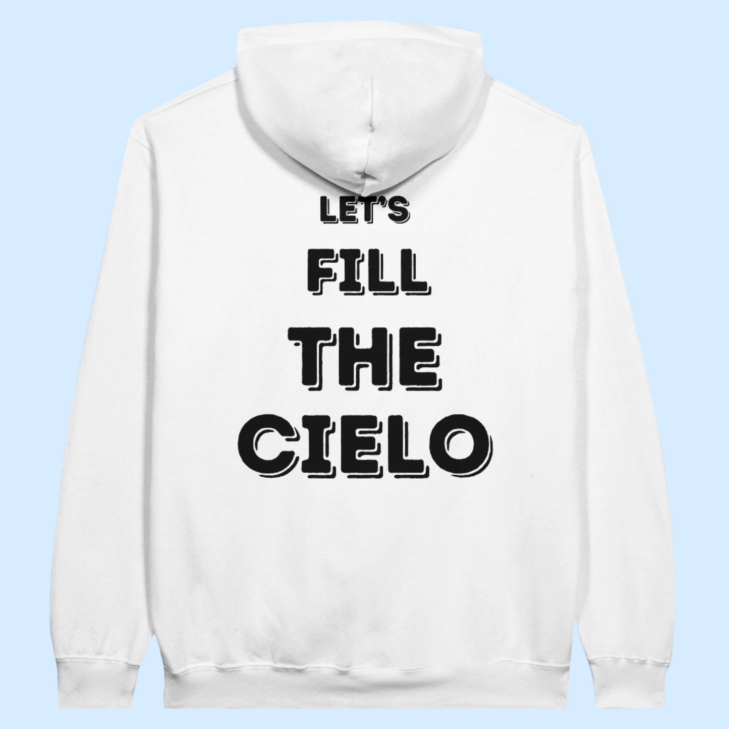 "Let's Fill the Cielo" Hoodie